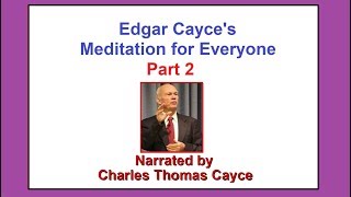 Edgar Cayce  Meditation For Everyone  Part 2 [upl. by Torie]