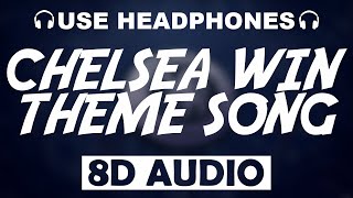 Chelsea FC Win Song  Stadium Theme Song 8D AUDIO [upl. by Tirb]