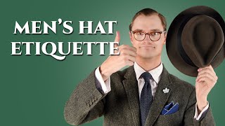 Mens Hat Etiquette  Rules for Wearing amp Removing Hats [upl. by Enitsirk]