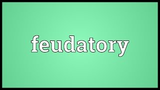 Feudatory Meaning [upl. by Odnaloy875]