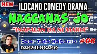 ILOCANO COMEDY DRAMA  INAPALAN DA NI MARIA  NAGGANAS JO 06  DEAR TATA BALSAMO  NEW UPLOAD [upl. by Onilecram804]