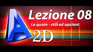 Autocad 2d Tutorial  Lezione 08  Le quote  Opzioni e stili [upl. by Gnuy21]