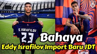 Bahaya  Eddy Israfilov Import Baru JDT [upl. by Ennayk936]