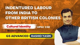 Indentured labour From India to other British Colonies  Cultural Identity  GS Advanced  UPSC CSE [upl. by Nerua]