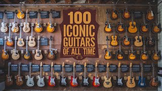 100 Most Iconic Guitars of All Time [upl. by Aekahs]