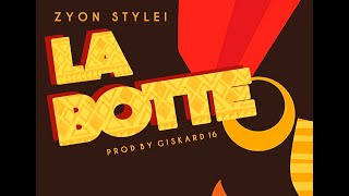 Zyon Stylei  La Botte Prod By Giskard 16 [upl. by Bolanger463]