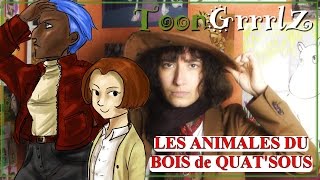 ToonGrrrlZ  Les Animales du Bois de QuatSous [upl. by Fara]