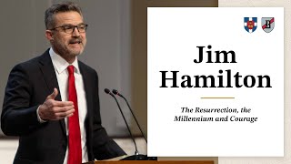 Jim Hamilton  quotThe Resurrection the Millennium and Couragequot [upl. by Iny]