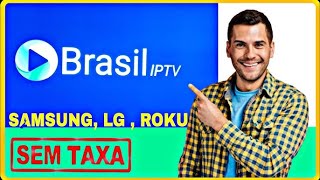 BRASIL IPTV  APP PARA SMART TV LG SAMSUNG E TV ROKU  MELHOR APP LICENÇA GRATIS ATUALIZADO 2024 [upl. by Trauner]