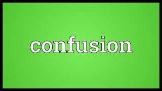 Confusion Meaning [upl. by Bullough]