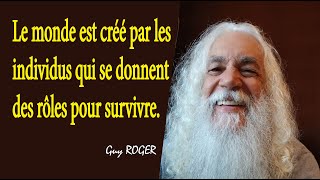 1624quot Le monde est créé par les individus qui se donnent des rôles pour survivre Guy ROGER ZL [upl. by Ennairam]