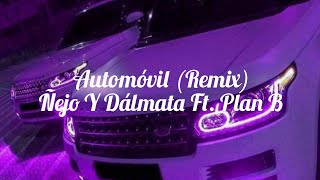 Automóvil Remix  Ñejo Y Dálmata Ft Plan B Letra [upl. by Alikee]