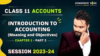 Introduction to Accounting Chapter 1 class 11  Meaning and Objectives of Accounting  Part 3 [upl. by Fry]