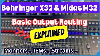 Behringer X32 Basic Output Routing Tutorial  Midas M32 and X32 Routing Made Easy [upl. by Marybeth]