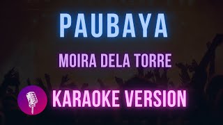 Paubaya  Moira Dela Torre Karaoke Version  Hit Songs Karaoke [upl. by Shulem]