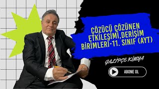 Çözücü çözünen etkileşimi Derişim Birimleri11 Sınıf KİMYA AYT [upl. by Adoc]