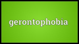 Gerontophobia Meaning [upl. by Haron]