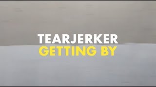 Tearjerker  Getting By Official Video [upl. by Assirralc]