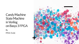 Candy Machine State Machine in Verilog on Basys3 FPGA using Vivado [upl. by Riella472]