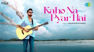 Kaho Na Pyar Hai  Madhur Sharma  Swapnil Tare  ​⁠PearlRecords  SaregamaMusic [upl. by Eidnas971]