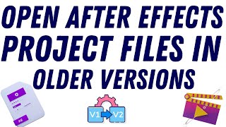 How to open after effects project files in older versions  Full Guide [upl. by Longerich]