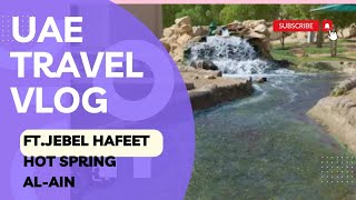 A Day of Fun and Relaxation at Jebel Hafeet Hot Spring  Alain  UAE  Vlog 54 bohot maze kiye [upl. by Behah]