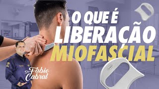 O QUE É LIBERAÇÃO MIOFASCIAL  Dr Fábio Cabral [upl. by Rosio612]