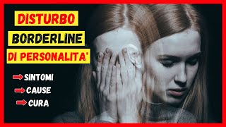 Disturbo Borderline di Personalità cosè Sintomi cause e cura [upl. by Cristoforo]