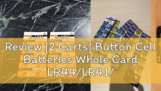 Review 2 Carts Button Cell Batteries Whole Card LR44LR41L736CLR262CR2032 [upl. by Naashom]