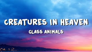 Glass Animals  Creatures in Heaven Lyrics [upl. by Liris]