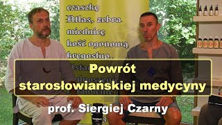 Powrót starosłowiańskiej medycyny  prof Siergiej Czarny [upl. by Schulein]