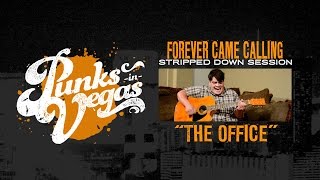 Forever Came Calling quotThe Officequot Punks in Vegas Stripped Down Session [upl. by Lengel226]