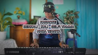 Karaoke Berkali  KaliSelfi Yamma Nada Wanita [upl. by Anaihk]