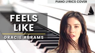 Feels Like  Gracie Abrams Piano Lyrics Cover  Sheet Music [upl. by Ynatsed693]