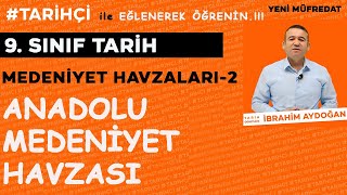 9 Sınıf Tarih Yeni Müfredat  Eski Çağ Medeniyet Havzaları 2 Anadolu Medeniyet Havzası [upl. by Netsirc]