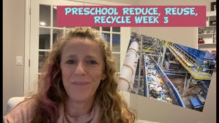 Preschool Reduce Reuse Recycle Week 3 [upl. by Eilasor815]