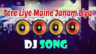 Tere Liye Maine Janam Liya Dj Song  Remixer DJ Tanmay Kalna [upl. by Inatsed]