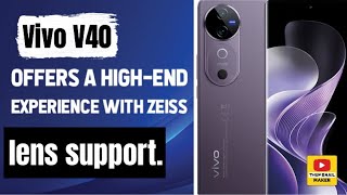 Vivo V40 offers a highend experience with Zeiss lens support [upl. by Nuawd]