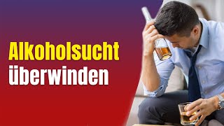 Alkoholprobleme 8 Alkoholsucht überwinden [upl. by Naasah]