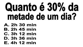 Questão de matemática básica  Quanto é 30 de metade de um dia [upl. by Ecreip]