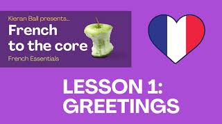 🇫🇷 French Greetings  French To The Core 🍏  Lesson 1 [upl. by Rockel]