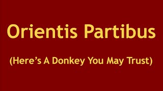 Orientis Partibus Heres A Donkey You May Trust [upl. by Anema]