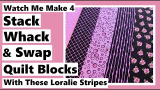 Watch Me Make 4 Stack Whack amp Swap Quilt Blocks with Striped Fabric by Loralie Designs [upl. by Ettelrahc710]