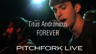 Titus Andronicus  Forever  Pitchfork Live [upl. by Nuarb958]