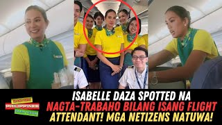 Isabelle Daza SPOTTED Na NagtaTrabaho Bilang Isang Flight Attendant Mga Netizens Natuwa [upl. by Airrej]