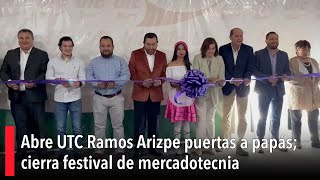 Abre UTC Ramos Arizpe puertas a papás cierra festival de mercadotecnia [upl. by Poppo]