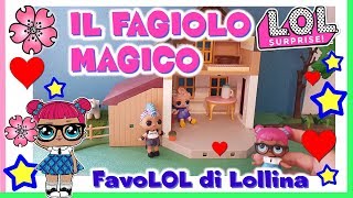 IL FAGIOLOL MAGICO le FavoLOL di LOLLINA  Storie Lol Surprise By Lara e Babou [upl. by Brecher195]