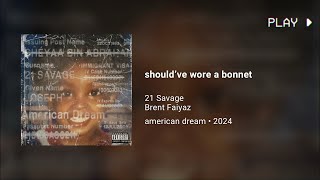 21 Savage Brent Faiyaz  should’ve wore a bonnet 432Hz [upl. by Voleta]