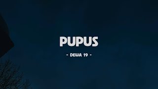 Dewa 19  Pupus I Lirik Lagu [upl. by Dewain]