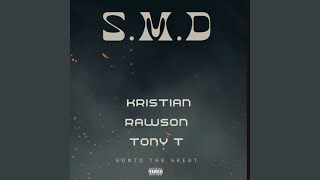 S M D feat Tony T amp Kristian Rawson [upl. by Jarid]